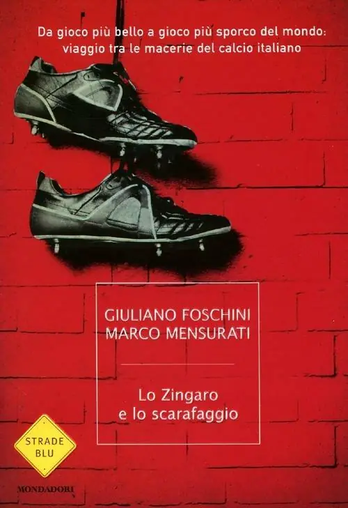 Bestseller Lo zingaro e lo scarafaggio. Da gioco più bello a gioco più sporco del mondo viaggio tra le macerie del calcio italiano