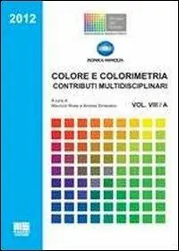 Colore e colorimetria. Contributi multidisciplinari. Vol. 8 Soddisfatti O Rimborsati
