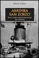 Arremba San Zorzo. Vita e morte dell‘incrociatore San Giorgio Compra Adesso