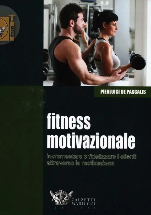 Novità Fitness motivazionale. Incrementare e fidelizzare i clienti attraverso la motivazione