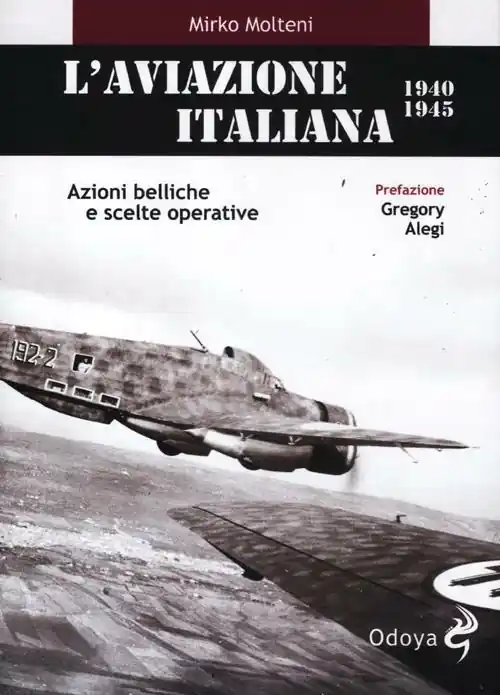Nuovo Arrivo L‘aviazione italiana 1940-1945. Azioni belliche e scelte operative