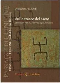 Sulle tracce del sacro. Introduzione all‘antropologia religiosa Occasione Imperdibile
