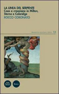 Pagamento Sicuro La linea del serpente. Caos e creazione in Milton, Sterne e Coleridge