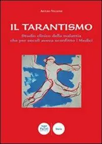 Offerta Lampo Il tarantismo. Studio clinico della malattia che per secoli aveva sconfitto i medici