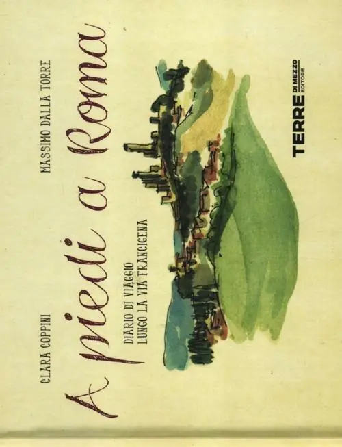 A piedi a Roma. Diario di viaggio lungo la via Francigena Scelto Dai Clienti