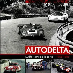 Autodelta. L‘Alfa Romeo e le corse 1963-1983. Ediz. illustrata Offerta Lampo