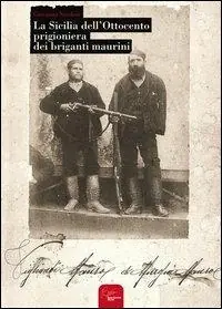 La Sicilia dell‘ottocento prigioniera dei briganti maurini Prezzo Scontato