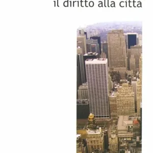 Il capitalismo contro il diritto alla città. Neoliberalismo, urbanizzazione , resistenze Acquista Ora