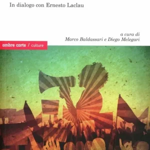 Promozione Populismo e democrazia radicale. In dialogo con Ernesto Laclau