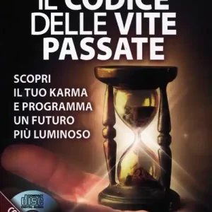 Il codice delle vite passate. Scopri il tuo karma e programma un futuro più luminoso. Con CD Audio Scelto Dai Clienti