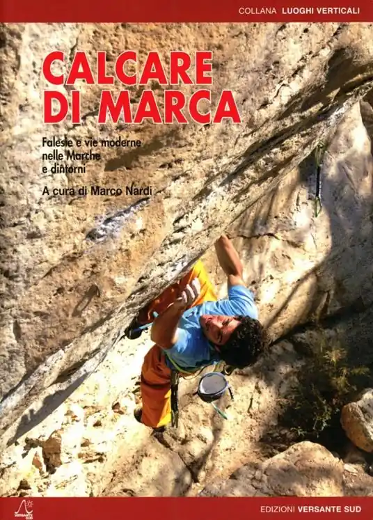 Solo Oggi Calcare di marca. Falesie e vie moderne nelle Marche e dintorni