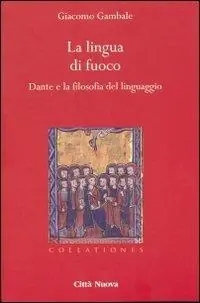 La lingua di fuoco. Dante e la filosofia del linguaggio Prezzo Scontato