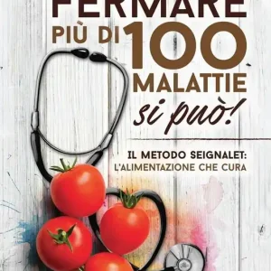 Fermare più di 100 malattie si può! Il metodo Seignalet l‘alimentazione che cura Vendita Finale