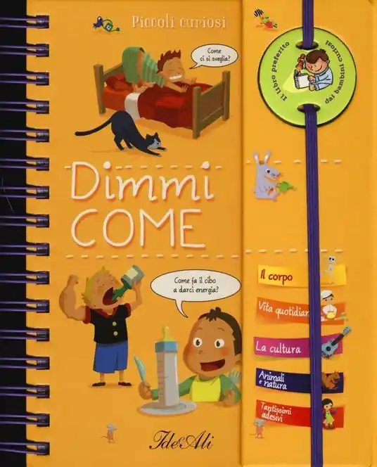Dimmi come. Piccoli curiosi. Con adesivi. Ediz. illustrata Saldi
