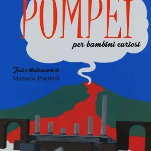 Guida di Pompei per bambini curiosi Ultima Occasione