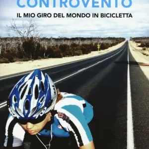 Compra Oggi Stesso Controvento. Il mio giro del mondo in bicicletta