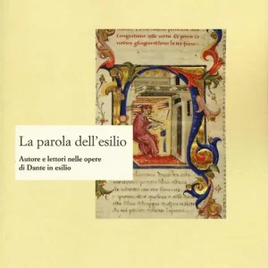 La parola dell‘esilio. Autore e lettori nelle opere di Dante in esilio Pagamento Sicuro