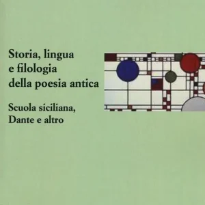 Storia, lingua e filologia della poesia antica. Scuola siciliana, Dante e altro Scelto Dai Clienti