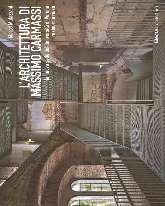 L‘architettura di Massimo Carmassi. La nuova sede dell‘università di Verona. Restauro e riuso. Ediz. illustrata Compra Adesso