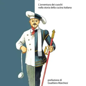 Un cuoco costava come un cavallo. L‘avventura dei cuochi nella storia della cucina italiana Ultimissimo Modello