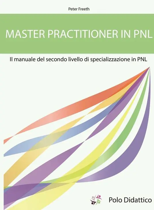 Esclusivo Master practitioner in PNL. Il manuale del secondo livello di specializzazione in PNL