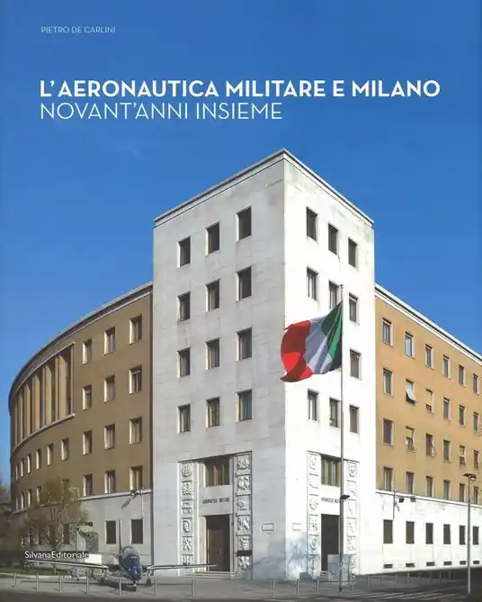 Offerta Del Giorno L‘aeronautica militare e Milano. Novant‘anni insieme. Ediz. illustrata