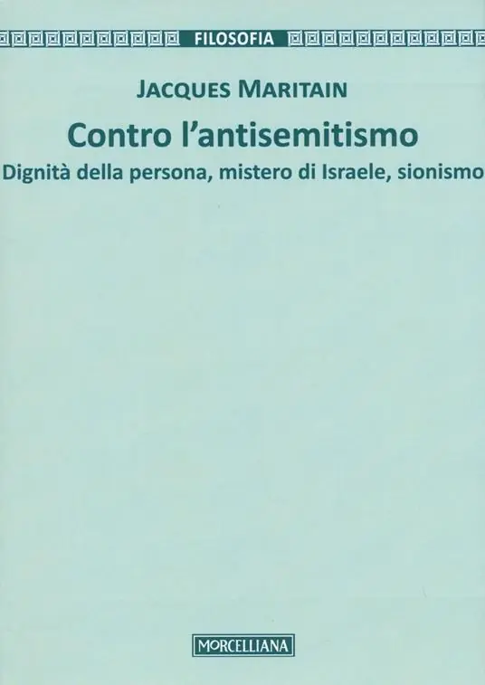 Contro l‘antisemitismo. Dignità della persona, mistero di Israele, sionismo Prezzo Di Fabbrica