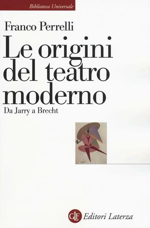 Le origini del teatro moderno. Da Jarry a Brecht Offerta Lampo