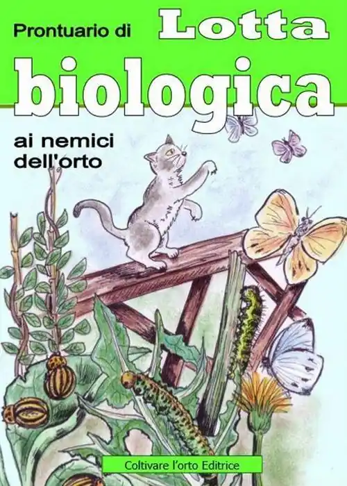 Non Perdere Prontuario di lotta biologica contro i nemici dell‘orto e del giardino