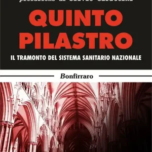 Direttamente Dal Produttore Quinto pilastro. Il tramonto del sistema sanitario nazionale
