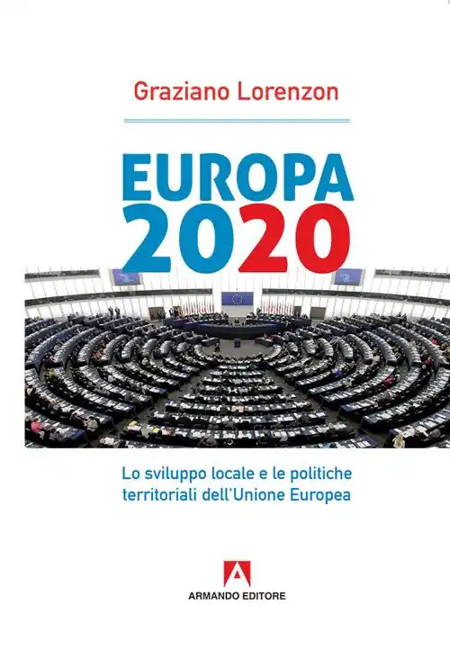 Europa 2020. Lo sviluppo locale e le politiche territoriali dell‘Unione Europea Nuovo Arrivo