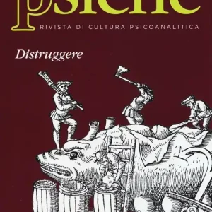 Esclusivo Psiche. Rivista di cultura psicoanalitica (2016). Vol. 1 Distruggere.