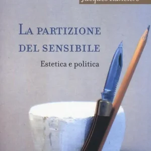La partizione del sensibile. Estetica e politica Occasione Imperdibile