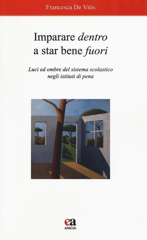 Prezzo Conveniente Imparare dentro a star bene fuori. Luci ed ombre del sistema scolastico negli istituti di pena