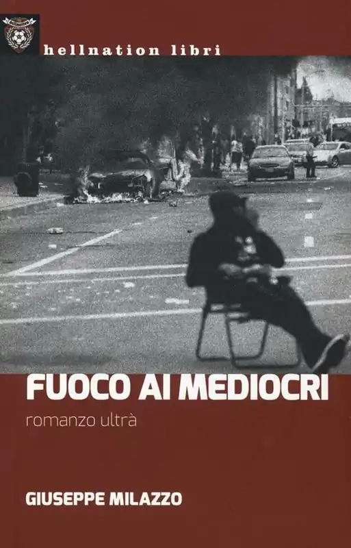 Economico Fuoco ai mediocri. Romanzo ultrà