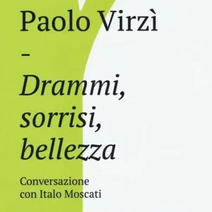 Drammi, sorrisi, bellezza. Conversazione con Italo Moscati Offerta Del Giorno