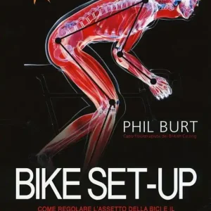 Bike set-up. Come regolare l‘assetto della bici e il posizionamento biomeccanico del ciclista per massimizzare le prestazioni ed evitare gli infortuni Prezzo Basso
