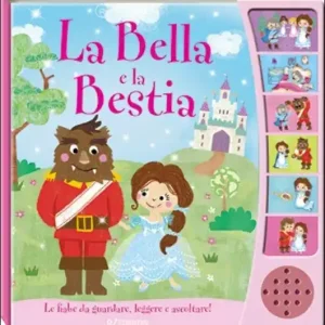 Nuovo Arrivo La Bella e la Bestia. Ascolta le fiabe. Ediz. illustrata