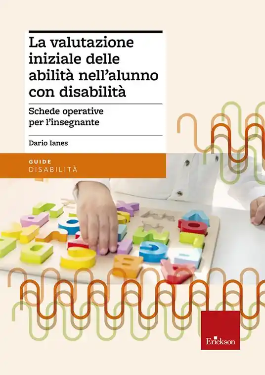 Nuovo Arrivo La valutazione iniziale delle abilità nell‘alunno con disabilità. Schede operative per l‘insegnante