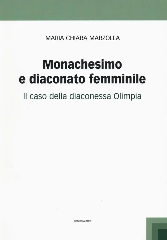 Nuova Collezione Monachesimo e diaconato femminile. Il caso della diaconessa Olimpia