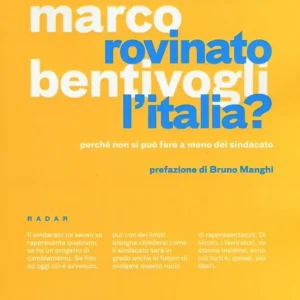 Professionale Abbiamo rovinato l‘Italia? Perché non si può fare a meno del sindacato