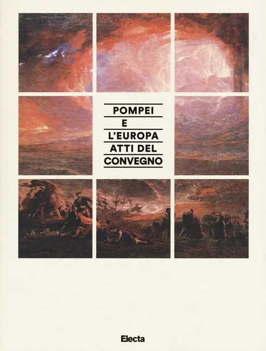 Pompei e l‘Europa. Pompei nell‘archeologia e nell‘arte dal neoclassico al post-classico. Atti del convegno. Ediz. illustrata Spedizione Espresso