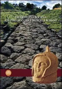 Da Orvieto a Bolsena. Un percorso tra Etruschi e Romani Non Perdere