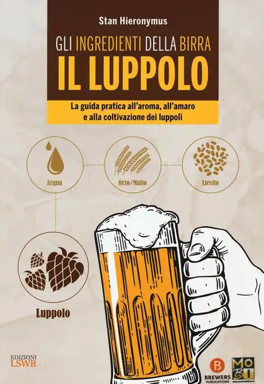 Offerta Lampo Gli ingredienti della birra. Il luppolo. La guida pratica all‘aroma, all‘amaro e alla coltivazione dei luppoli