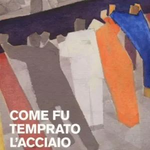 Ultime Pezzi Come fu temprato l‘acciaio