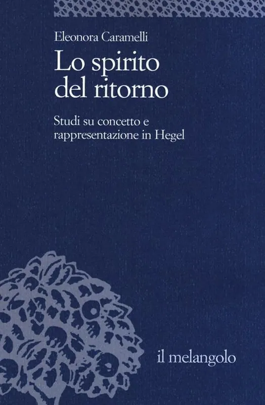 Lo spirito del ritorno. Studi su concetto e rappresentazione in Hegel Offerta Lampo