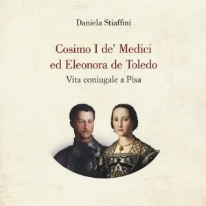 Compra Adesso Cosimo I de‘ Medici ed Eleonora de Toledo. Vita coniugale a Pisa