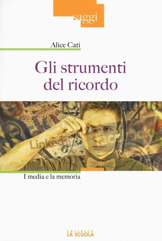 Gli strumenti del ricordo. I media e la memoria. Ediz. illustrata Subito Disponibile