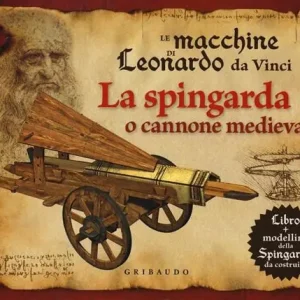 Prezzo Scontato Le macchine di Leonardo da Vinci. La spingarda o cannone medievale. Ediz. illustrata. Con gadget