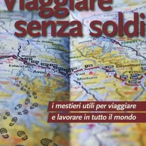 Professionale Viaggiare senza soldi. I mestieri utili per viaggiare e lavorare in tutto il mondo
